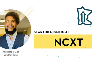 Startup Highlight — NCXT