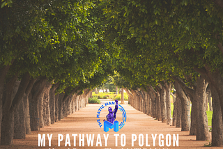 My Pathway to Polygon