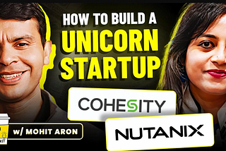 BILLIONAIRE Founder on Building 2 Unicorn Startups & Startup Success Secrets | Mohit Aron, Cohesity