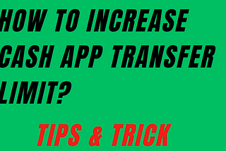 How to Increase Cash App Transaction Limit- Steps to Follow