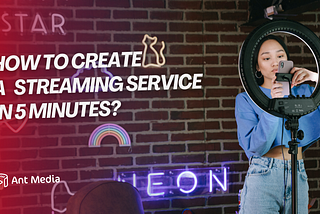 How to Create Your Own Streaming Service on AWS in 5 minutes?