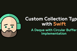 Creating Custom, High-Performance Collection Types with Swift