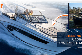 Steering System Retrofits: Bringing Older Boats Up To Modern Standards