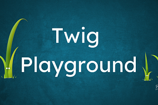 Twig Playground: A Developer’s New Favorite Tool