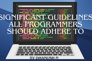 Significant Guidelines All Programmers Should Adhere To