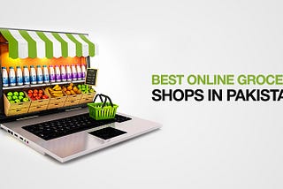 Best Online Grocery Stores in Pakistan