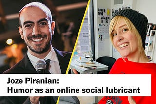 Joze Piranian: Humor as an online social lubricant