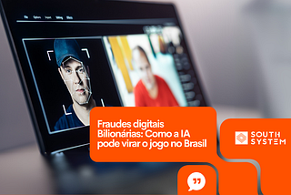 Fraudes digitais Bilionárias: Como a IA pode virar o jogo no Brasil