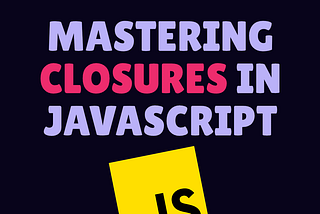 Mastering closures in JavaScript