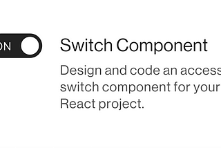 Switch component having a checked state and descriptive labels.