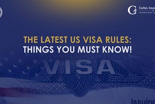 The Latest US Visa Rules: Things You Must Know!