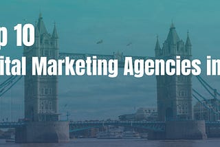 Top 10 Digital Marketing Agencies in UK in 2024