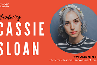 Women in Tech: Meet Cassie Sloan