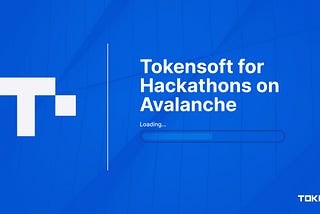 Launching a Hackathon with Tokensoft on Avalanche