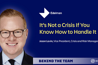 Behind the Team: It’s Not a Crisis If You Know How to Handle It