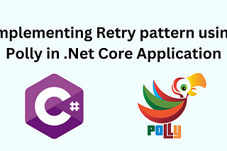 Implementing Retry pattern using Polly in .NET Core Application