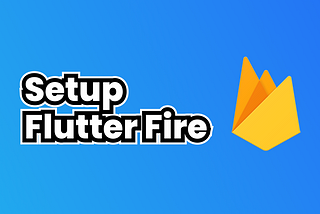 How to use FlutterFire in Flutter 2023