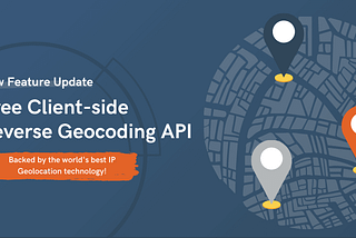New! Free client-side reverse geocoding API with IP geolocation fallback