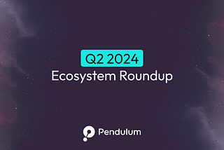 Pendulum Q2 2024 Ecosystem Roundup