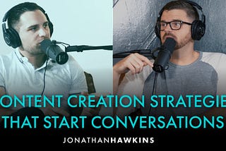 Content Creation Strategies That Start Conversations With Byron Lazine