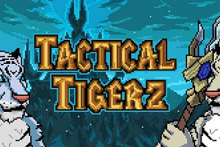 Tactical Tigerz — New Chapter