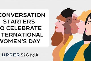 5 Conversation Starters to celebrate International Women’s Day