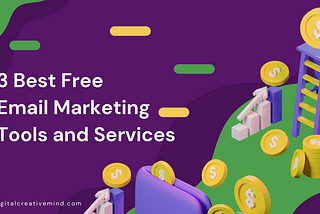 3 Best Free Email Marketing Tools And Services [For Beginners]