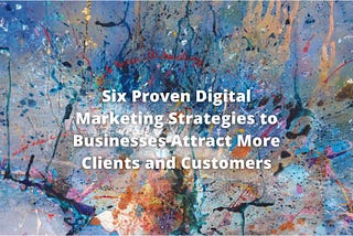 6 Proven Marketing Tactics To Attract Business