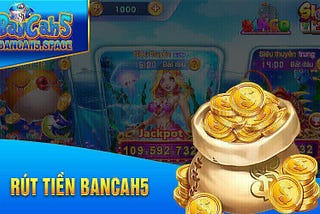 Rút Tiền — Hướng Dẫn Rút Tiền Tại Bancah5