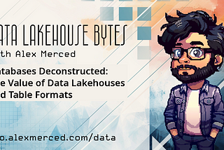 Databases Deconstructed: The Value of Data Lakehouses and Table Formats