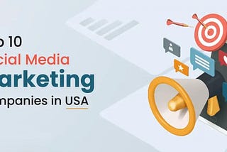 10 Social Media Marketing Companies in USA