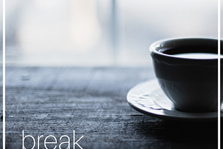 Five Minute Friday — Break