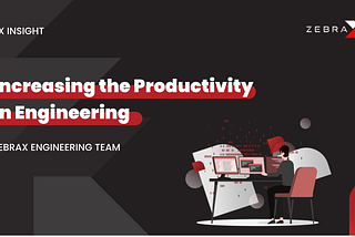 Increasing the Productivity in Engineering