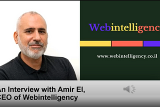 An Interview with Amir El, the CEO of Webintelligency