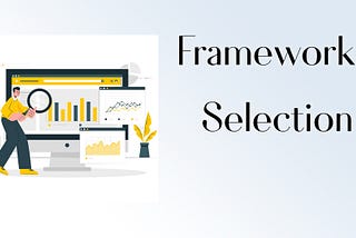 Choosing the Right Test Automation Framework for Your Project.