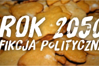 Rok 2050 — fikcja polityczna