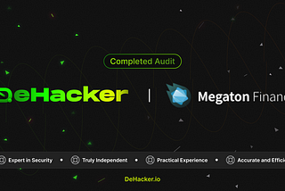 Megaton Finance Successfully Audited by DeHacker