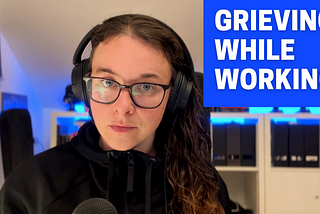 Grieving while working