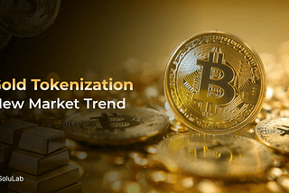 How Gold Tokenization is Reshaping Global Market Trends?