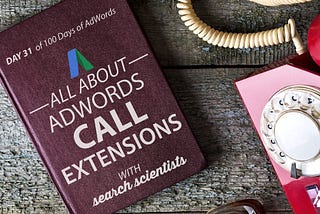 How To Use AdWords Call Extensions [AdWords Help Day 31/100]