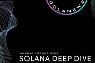 Solana Deep Dive