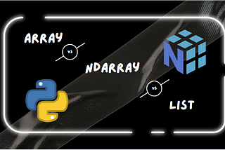 Arrays vs NumPy Arrays vs List