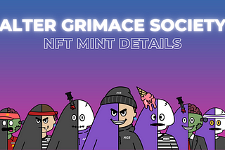 Alter Grimace Society: NFT Mint Details