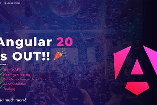 Meet Angular 20 — Reactivity, Tooling, and Zoneless Change Detection Take the Spotlight — cover image