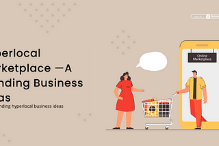 Hyperlocal Marketplace — A Trending Business Ideas
