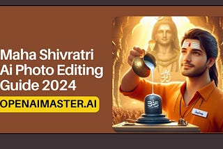Maha Shivratri Ai Photo Editing Guide 2024