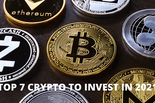 Best Cryptocurrency to Invest in 2021: Top 7 coins to start