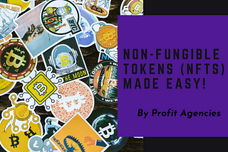 Non-Fungible Tokens (NFTs) Made Easy!