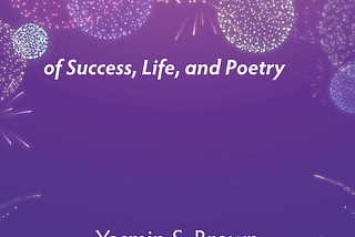 Yasmin S. Brown’s “Bonne Année Of Success, Life, and Poetry”