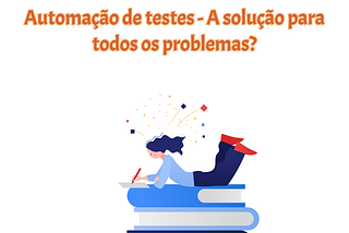 Automação de testes — A solução para todos os problemas?